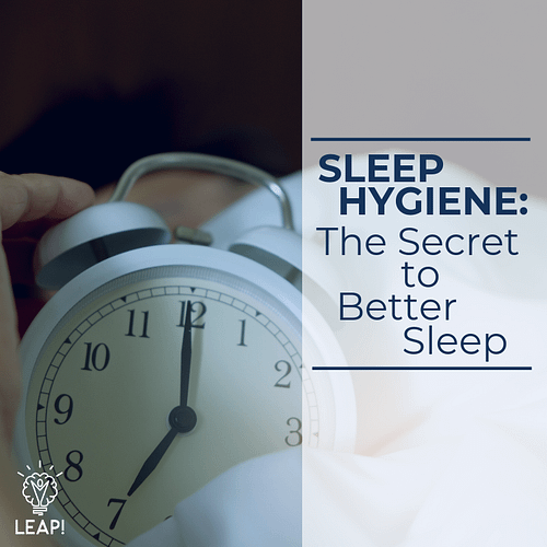 Sleep Hygiene: The Secret to Better Sleep
