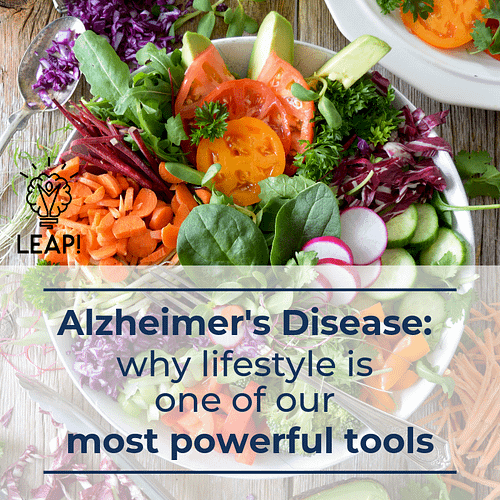Alzheimer’s Disease: Why Lifestyle is one of our most powerful tools